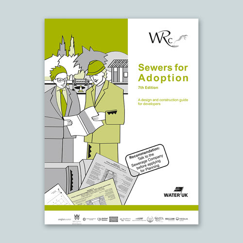 Sewers for Adoption 7th Edition - A Design & Construction Guide for Developers